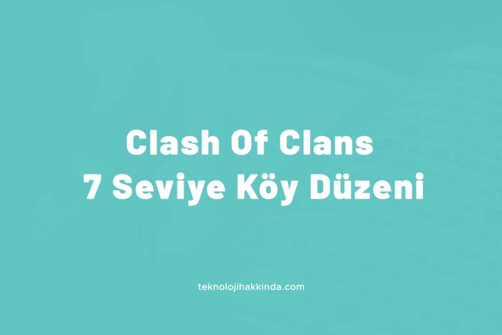 Clash Of Clans 7 Seviye Köy Düzeni