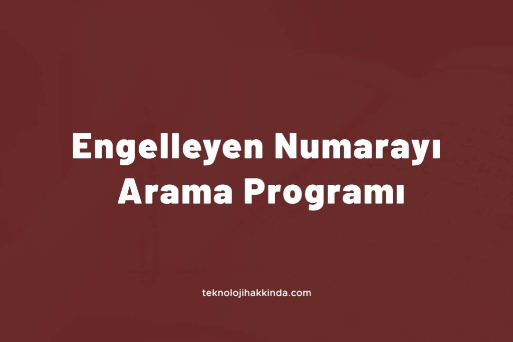 Engelleyen Numarayı Arama Programı