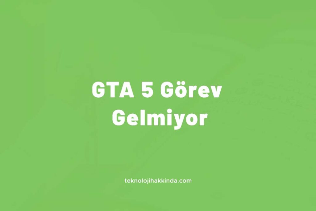 GTA 5 Görev Gelmiyor