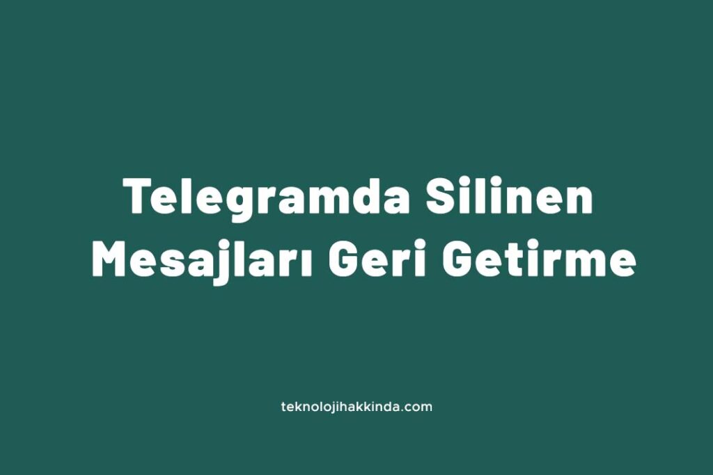 Telegramda Silinen Mesajları Geri Getirme