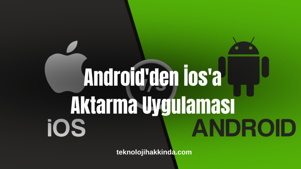 Android'den İos'a Aktarma Uygulaması