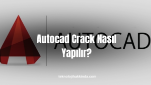 Autocad Crack Nasıl Yapılır